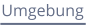 Umgebung